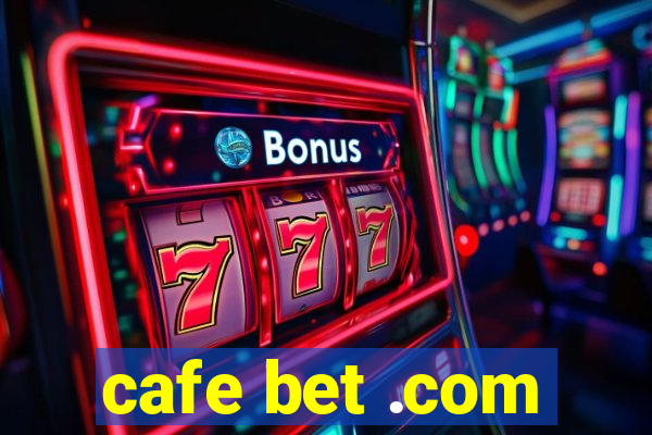 cafe bet .com